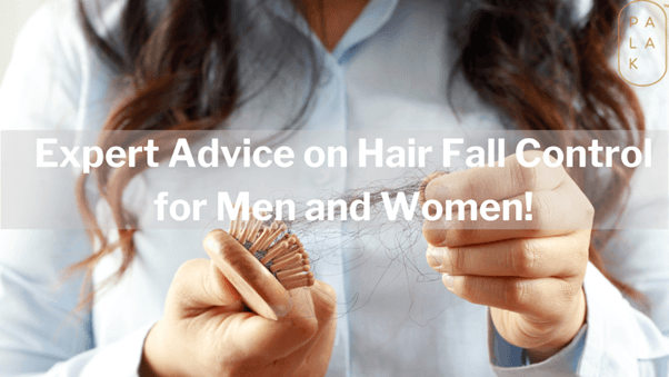 Expert Advice on Hair Fall Control for Men and Women! - Palak Notes