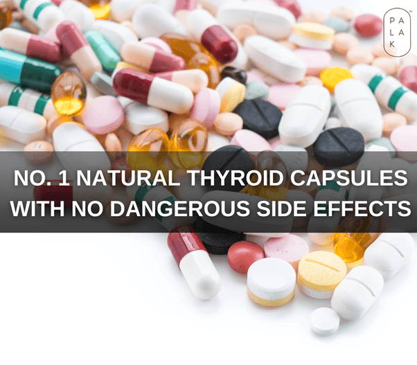 No. 1 Natural Thyroid Capsules with No Dangerous Side Effects - Palak Notes