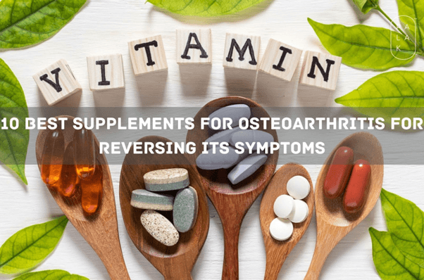 10 Best Supplements for Osteoarthritis for Reversing its Symptoms - Palak Notes