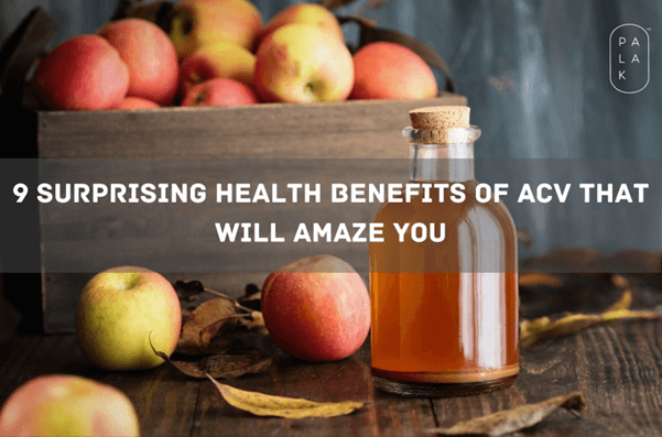 9 Surprising Health Benefits of ACV That Will Amaze You - Palak Notes