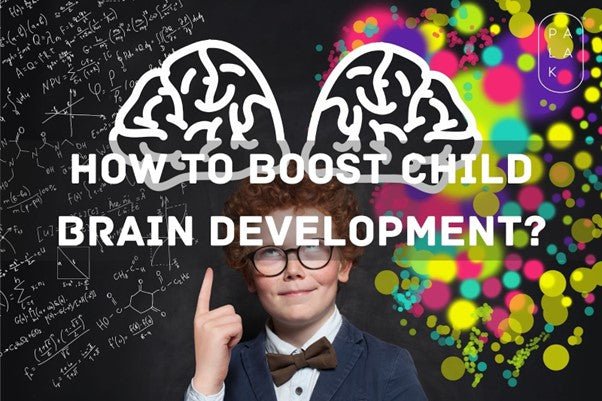 How to Boost Your Child's Brain Development? - Palak Notes