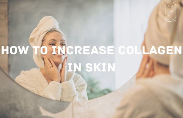How to Increase Collagen in Skin - Palak Notes