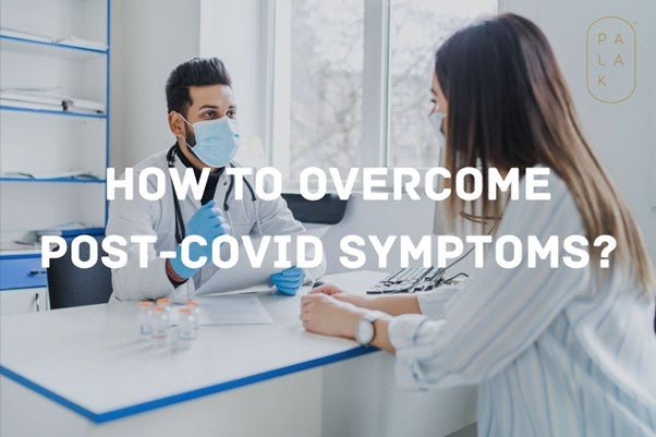 How to Overcome Post - Covid Symptoms? - Palak Notes