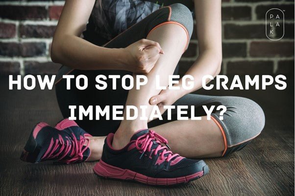 How to Stop Leg Cramps Immediately? - Palak Notes