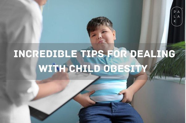 Incredible Tips for Dealing with Child Obesity - Palak Notes